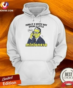 Nice Mind If A White Boy Speak A Little Minionese Hoodie