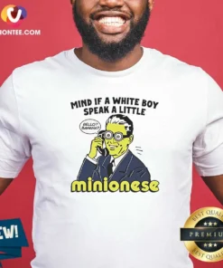 Nice Mind If A White Boy Speak A Little Minionese