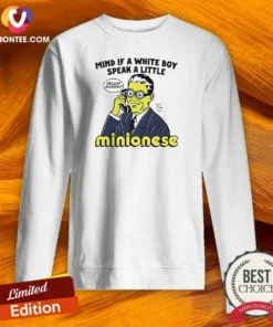 Nice Mind If A White Boy Speak A Little Minionese Sweatshirt