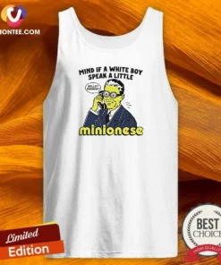 Nice Mind If A White Boy Speak A Little Minionese Tank Top