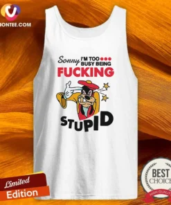 Official Goofy Sorry I'M Too Busy Being Fcking Stupid Tank Top