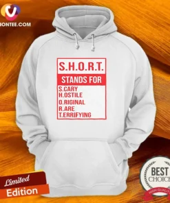 Official S.H.O.R.T. Stands For S.Cary H.Ostile O.Riginal R.Are T.Errifying Hoodie in black with front pocket and hood