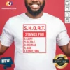Official S.H.O.R.T. Stands For S.Cary H.Ostile O.Riginal R.Are T.Errifying
