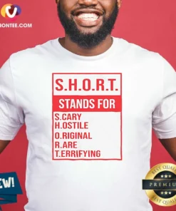 Official S.H.O.R.T. Stands For S.Cary H.Ostile O.Riginal R.Are T.Errifying