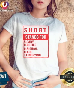 Official S.H.O.R.T. Stands For S.Cary H.Ostile O.Riginal R.Are T.Errifying V Neck Shirt in black with bold white lettering, short sleeve