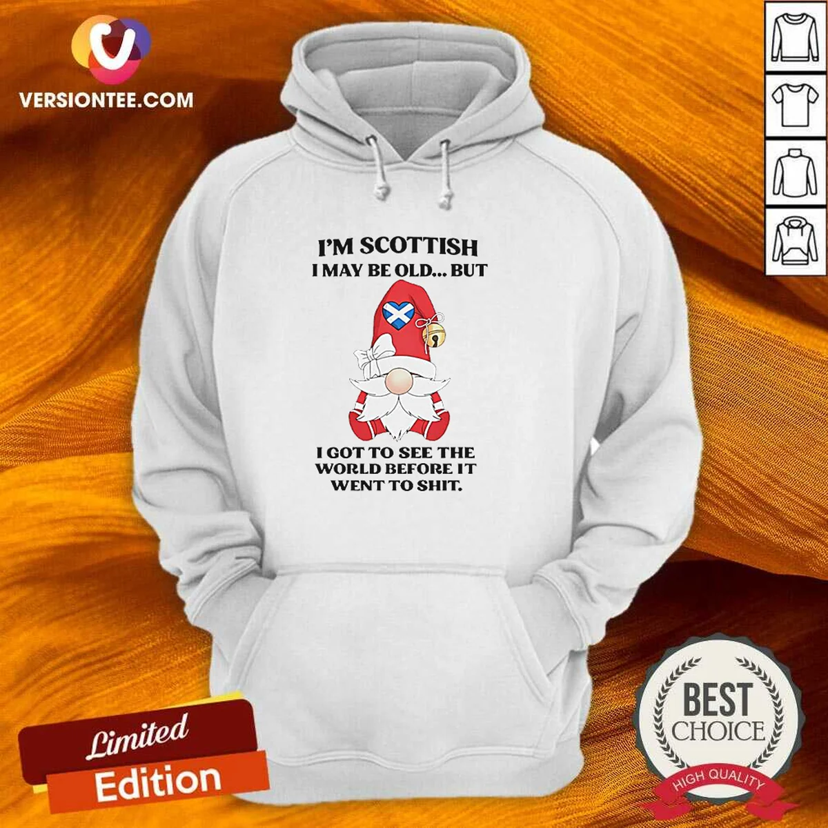 Original Scottish Gnome I Am Scottish I May Be Old But I Got To See The World Before It Went To Shit Hoodie