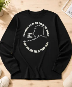 Original This Might Not Be The End Of The World But You Can See It From Here Shemya Afb Alaska long sleeve shirt in white
