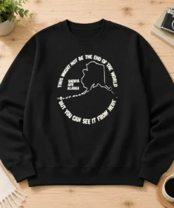 Original This Might Not Be The End Of The World But You Can See It From Here Shemya Afb Alaska Sweater