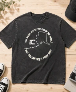 Original This Might Not Be The End Of The World But You Can See It From Here Shemya Afb Alaska printed on a soft washed t shirt