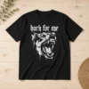 Premium Bark For Me Sarcastic Dog T Shirt in black with bold white text and graphic design, displayed on a flat lay