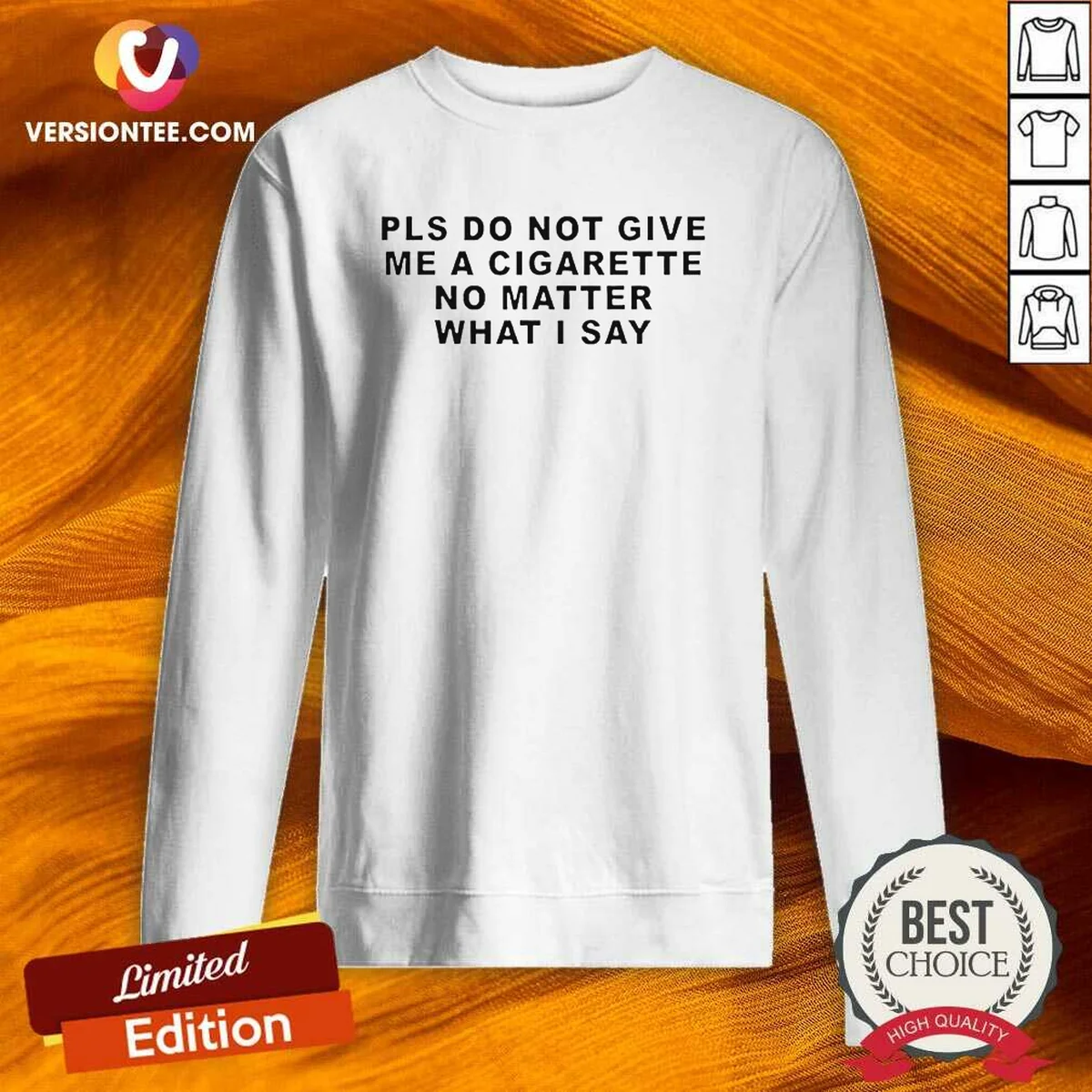 Premium Pls Do Not Give Me A Cigarette No Matter What I Say Text Sweatshirt