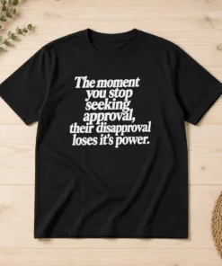 Premium The Moment You Stop Seeking Approval t shirt in black, crew neck short sleeve cotton tee