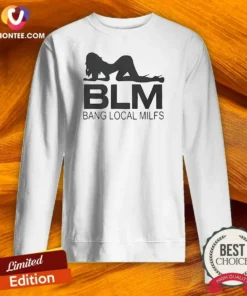 Pretty BLM Bang Local Milfs Sweatshirt