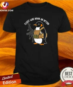 Pretty Flight Was Never An Option Tactical Penguin Funny Meme