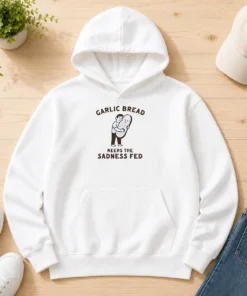 Pretty Garlic Bread Keeps The Sadness Fed Food hoodie in soft fabric with front pocket and adjustable hood