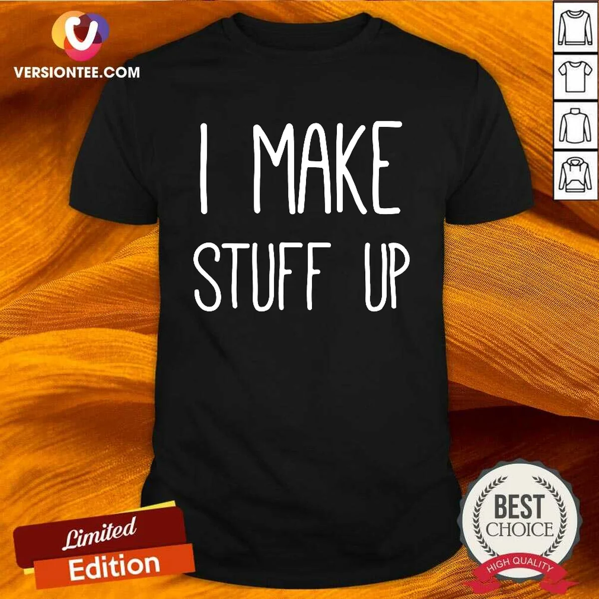 Pretty I Make Stuff Up Quote Shirt Pretty I Make Stuff Up Quote Shirt