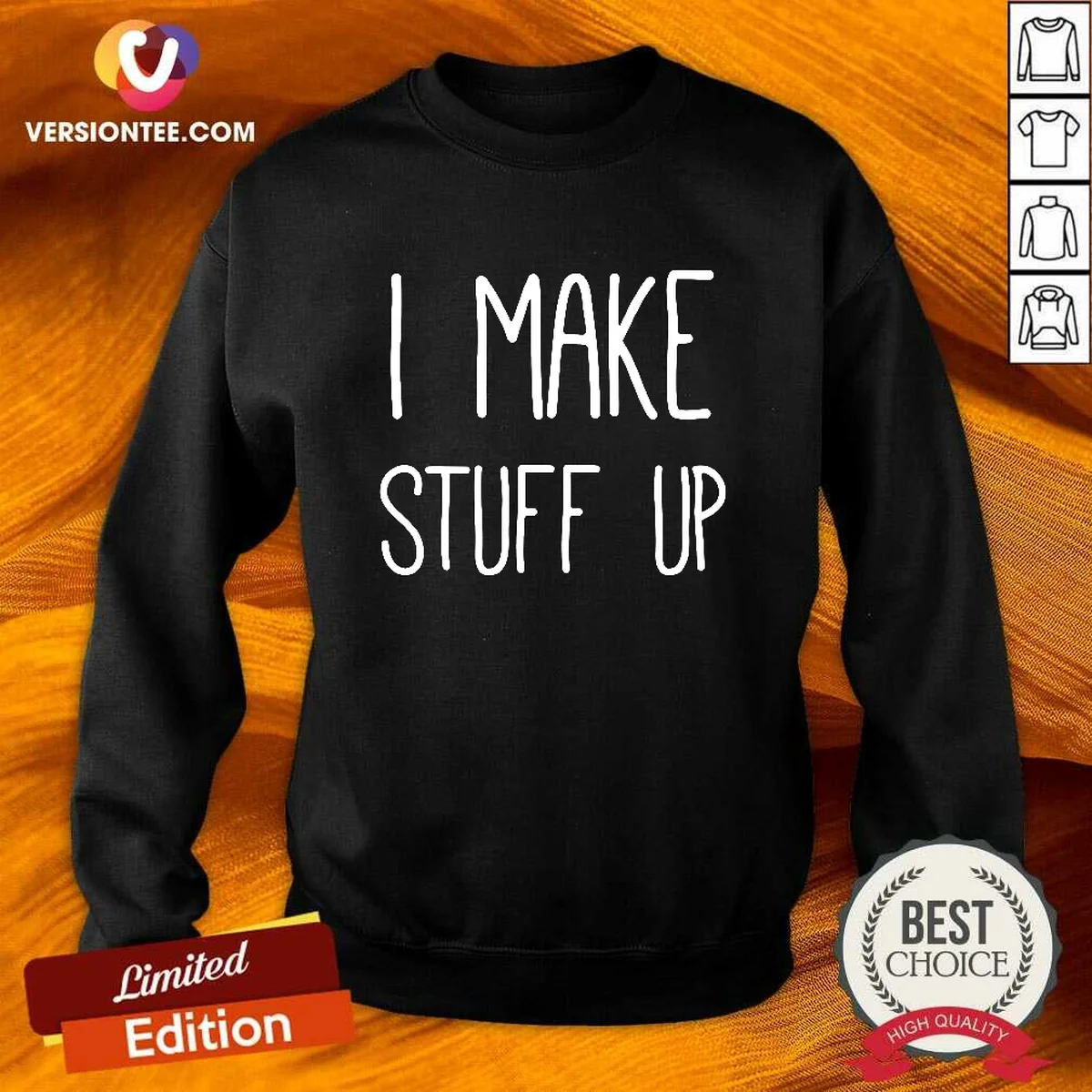 Pretty I Make Stuff Up Quote Creative Writer Sweatshirt