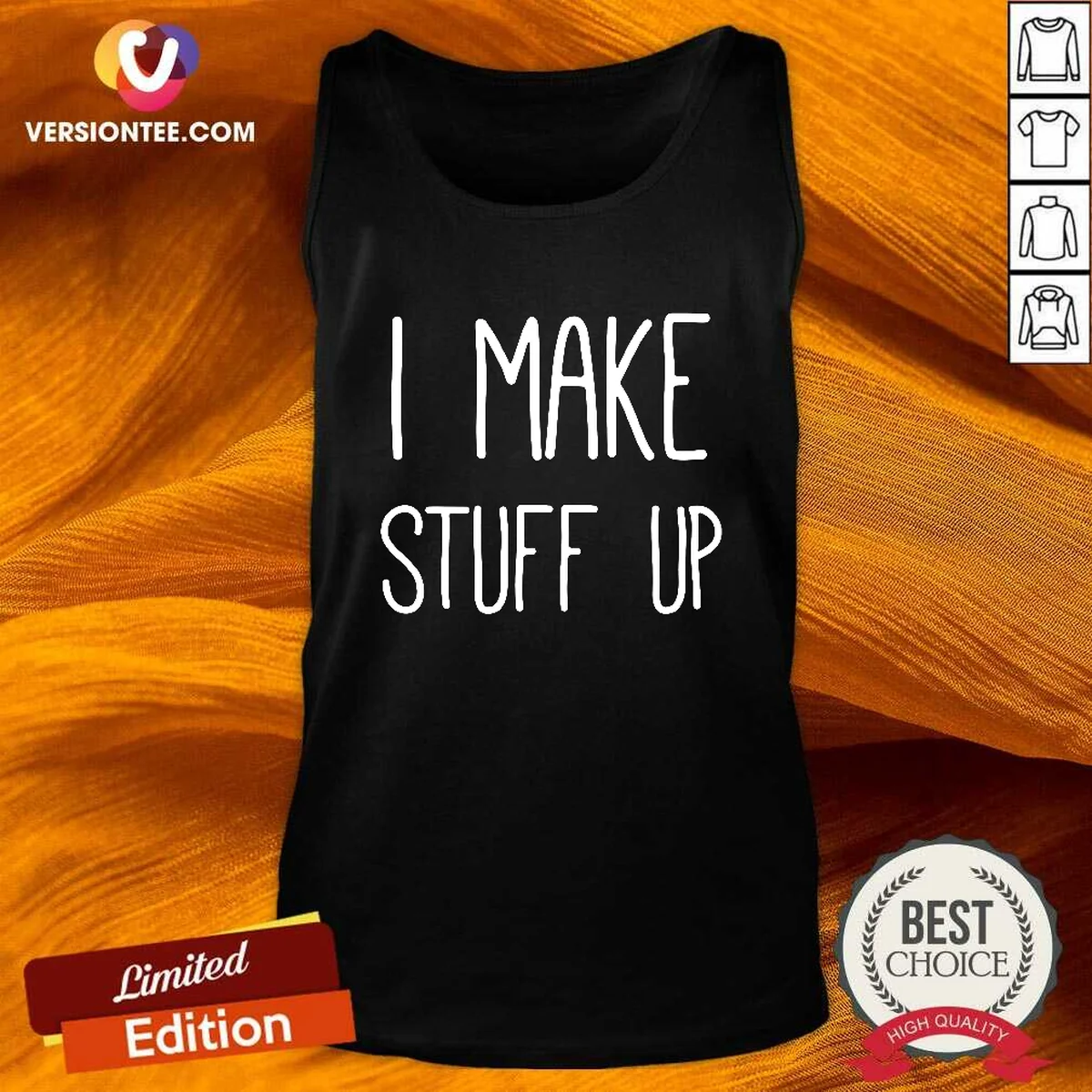 Pretty I Make Stuff Up Quote Tank Top Pretty I Make Stuff Up Quote Tank Top
