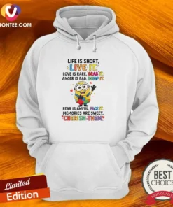 Pretty Minion Life Is Short Live It Love Is Rare Grab It Anger Is Bad Dump It Fear Is Awful Hoodie