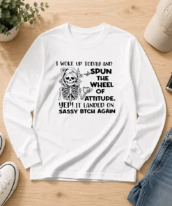 Pretty Skeleton Women I Woke Up Today And Spun The Wheel Of Attitude Sassy Bitch Again Copy long sleeve shirt in black with bold graphic design