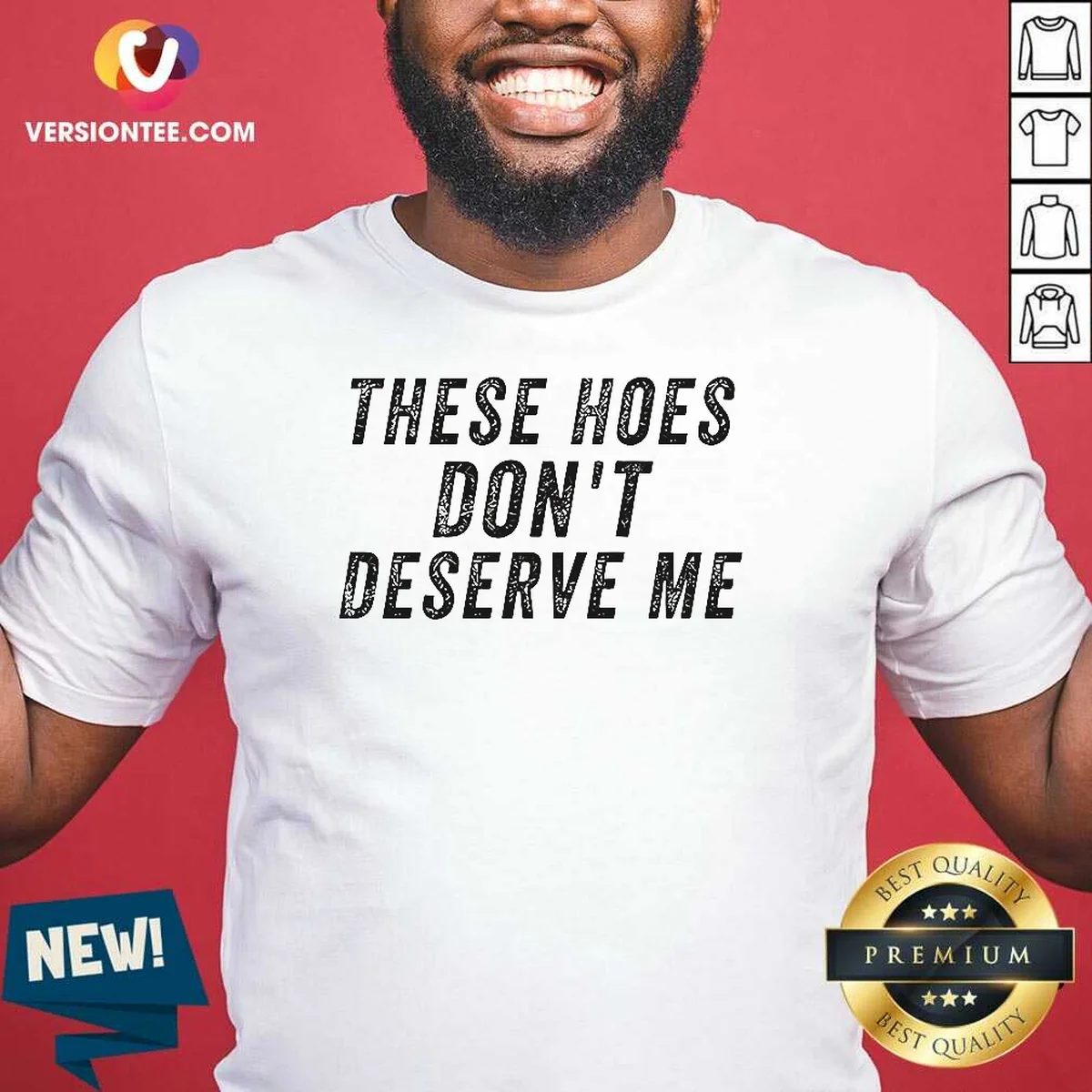 Top These Hoes Don'T Deserve Me Shirt Top These Hoes Don'T Deserve Me Shirt