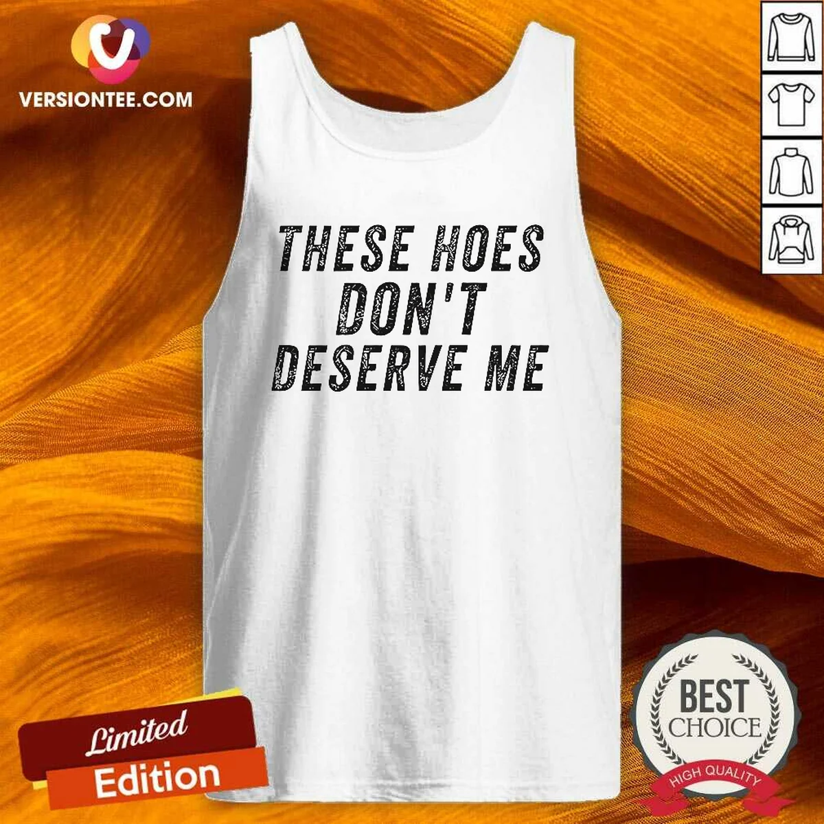 Top These Hoes Don'T Deserve Me Tank Top Top These Hoes Don'T Deserve Me Tank Top