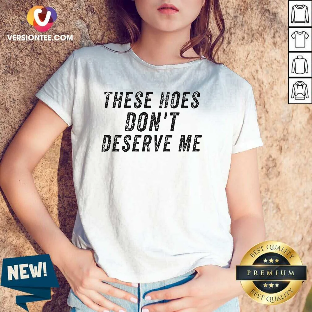 Top These Hoes Don'T Deserve Me V-Neck Shirt Top These Hoes Don'T Deserve Me V-Neck Shirt