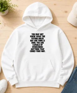 Top You Are Capable Of Overcoming Anything That Comes Your Way Hoodie