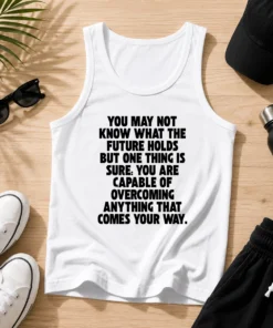 Top You Are Capable Of Overcoming Anything That Comes Your Way Tank Top