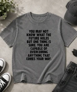 Top You Are Capable Of Overcoming Anything That Comes Your Way Washed T-Shirt