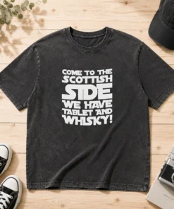 Awesome Scottish Gift Come To The Scottish Side We Have Tablet And Whisky Washed T-Shirt