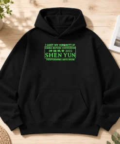 Awesome Shen Yun Performing Arts I Lost My Virginity At China Before Communism Hoodie