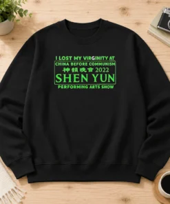 Awesome Shen Yun Performing Arts I Lost My Virginity At China Before Communism Sweater