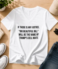 Official If There Is Any Justice Big Beautiful Bill Will Be The Name Of Trump'S Cell Mate V-Neck Shirt